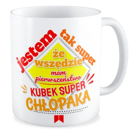 Kubek na DZIEŃ CHŁOPAKA Jestem taki super że mam pierwszeństwo